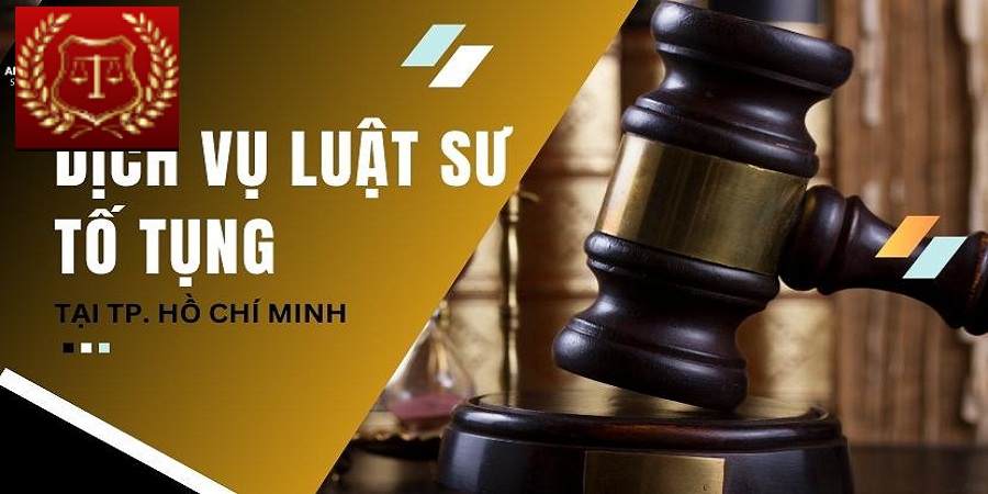 Dịch Vụ Thuê Luật Sư Tố Tụng Tại TP Hồ Chí Minh cần thiết nhất cho bạn